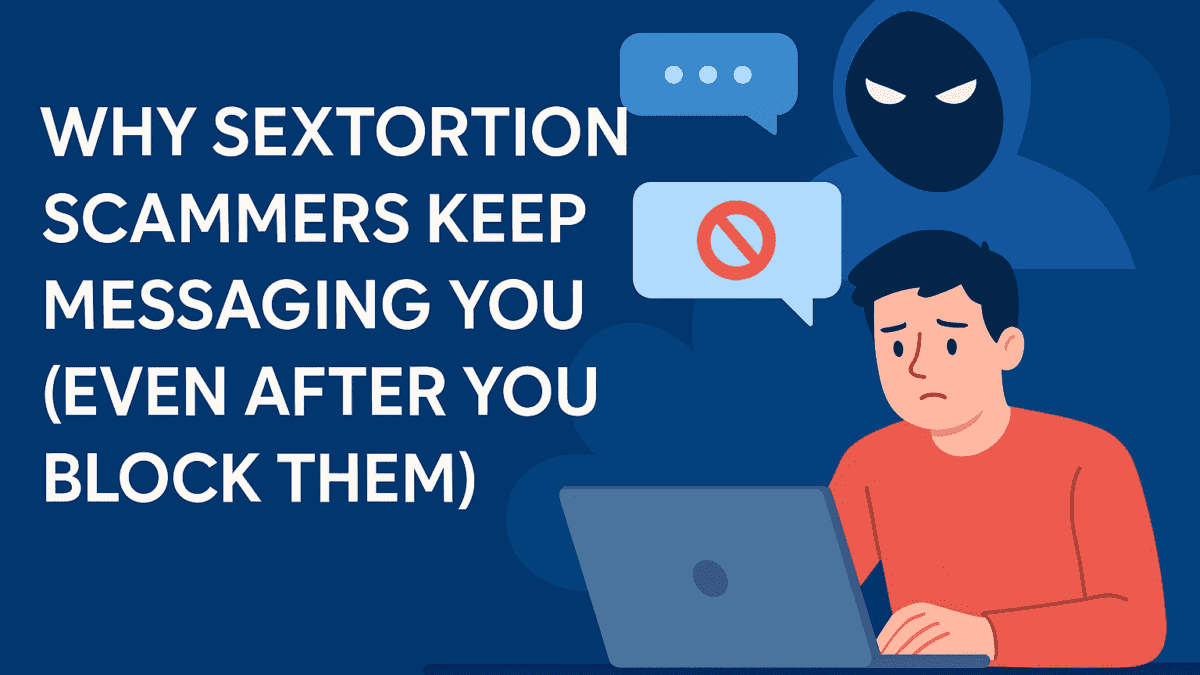 Why Blackmailer Keep Messaging You