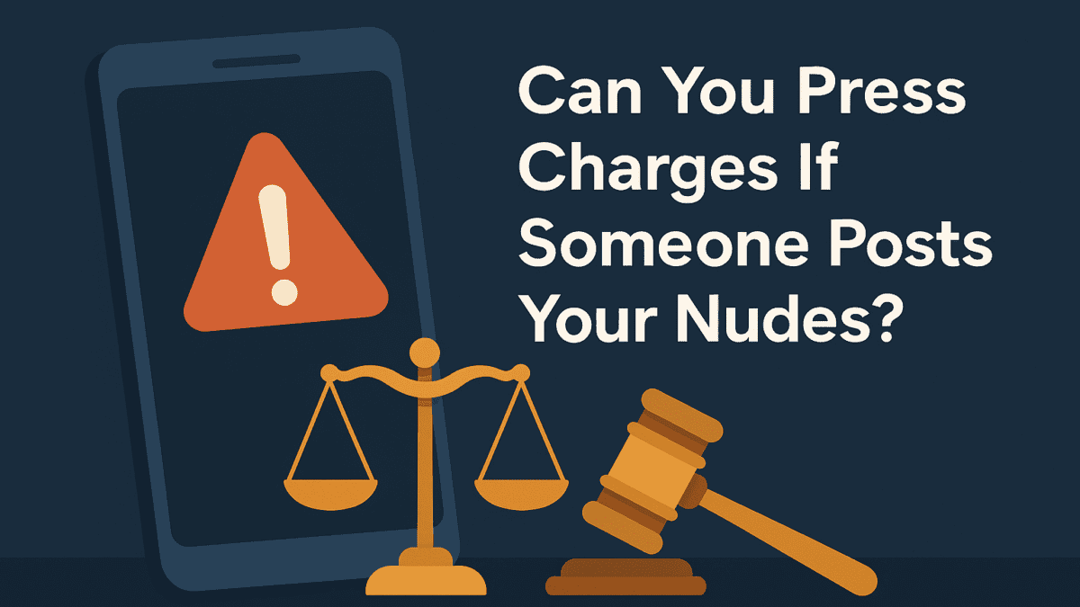 Is It Illegal to Post Someone’s Nudes Without Consent?