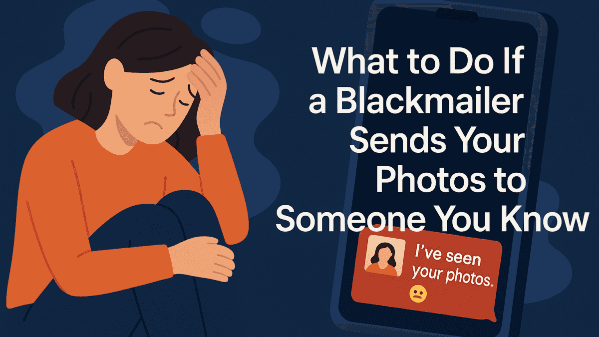 What to Do If a Blackmailer Has Already Shared Your Photos