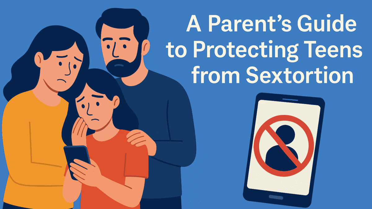 Parent’s Guide to Protecting Teens from Blackmailers