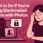 What to Do If You’re Being Blackmailed Online With Photos