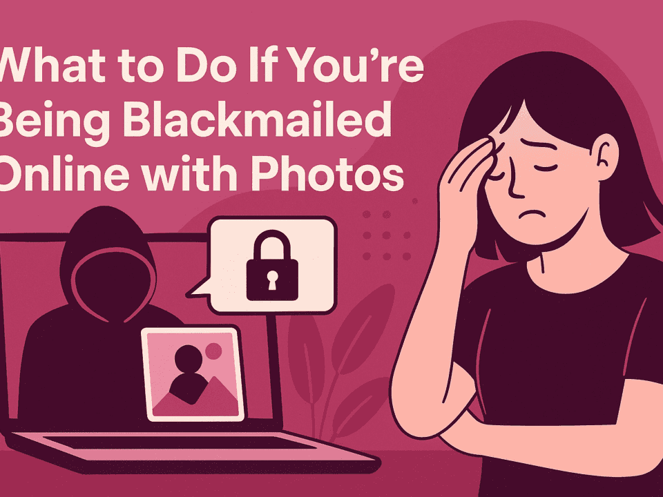 What to Do If You’re Being Blackmailed Online With Photos