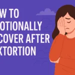 emotional recovery after sextortion, online blackmail trauma, how to heal after sextortion, sextortion survivor support, mental health after blackmail, therapy for sextortion victims, sextortion anxiety recovery, victim support sextortion, sextortion emotional help