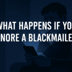 What Happens If You Ignore a Blackmailer