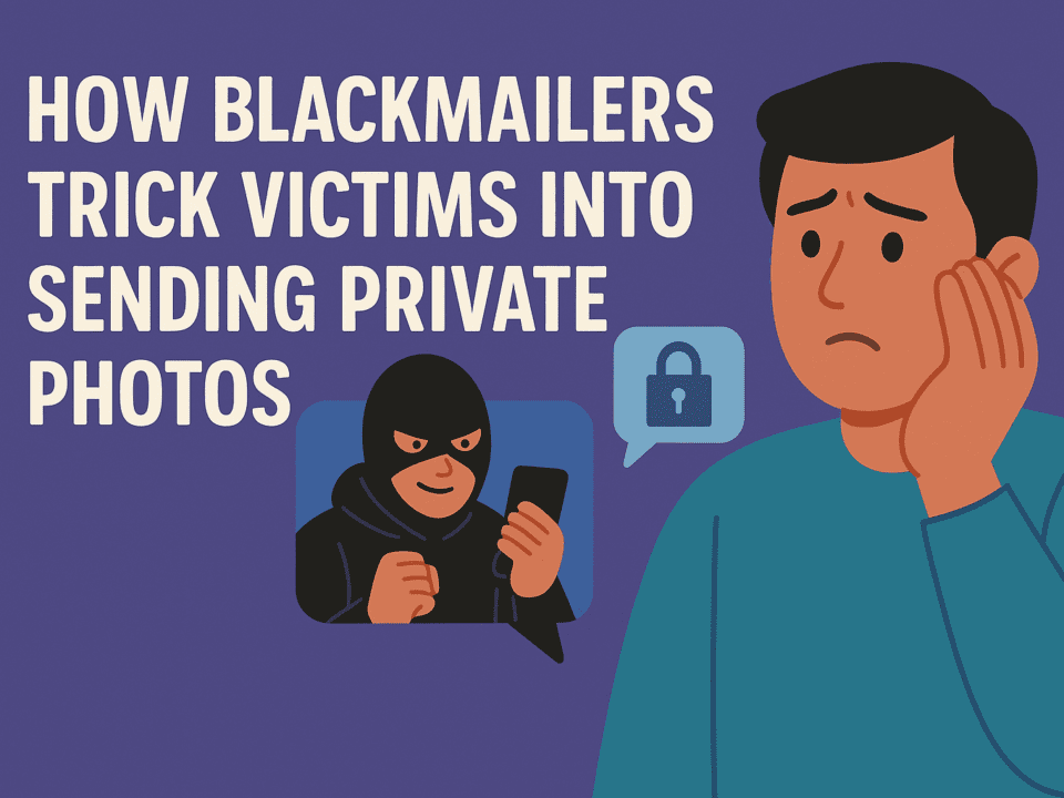 How Blackmailers Trick Victims Into Sending Private Photos