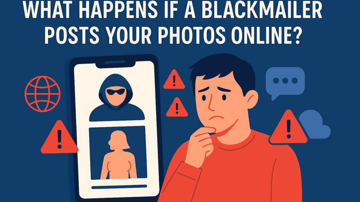 What Happens If a Blackmailer Posts Your Photos Online?