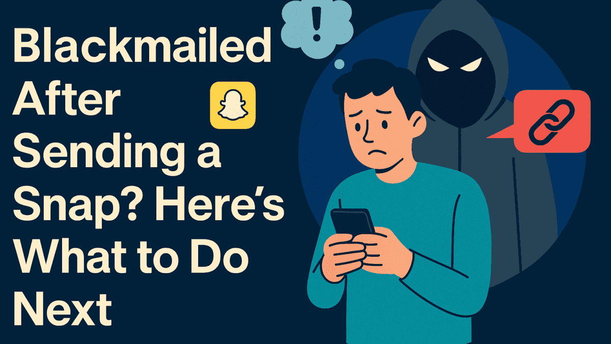 Blackmailed After Sending a Snap?