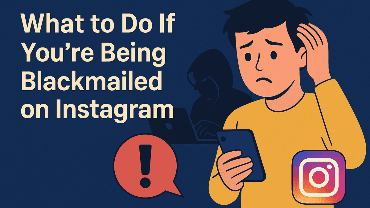 What to Do If You’re Being Blackmailed on Instagram